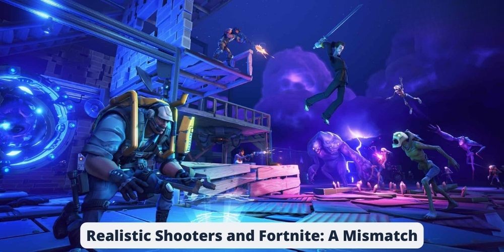Realistic Shooters and Fortnite A Mismatch